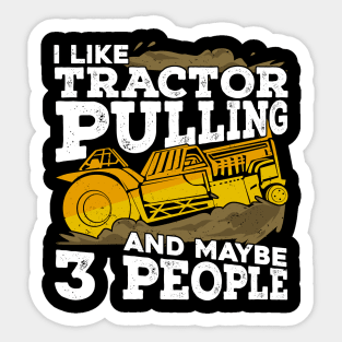 I Like Tractor Pulling And Maybe 3 People Sticker